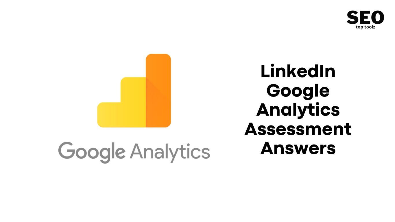LinkedIn Google Analytics Assessment Answers 2023