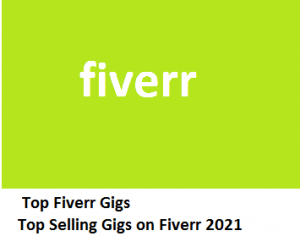 Top Fiverr Gigs | Top Selling Gigs on Fiverr 2021