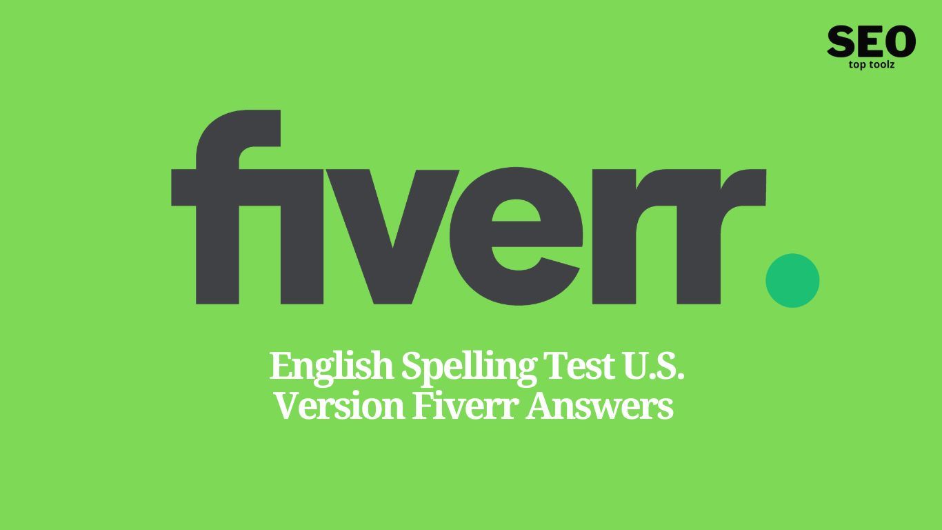 Fiverr English Spelling Test U.S. Version Answers 2023 Updated