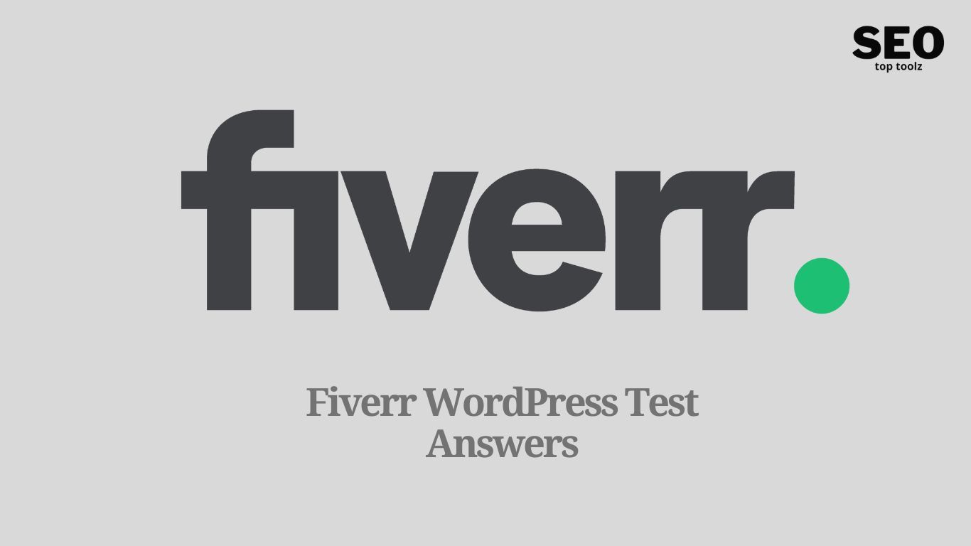 Fiverr WordPress Test Answers 2023