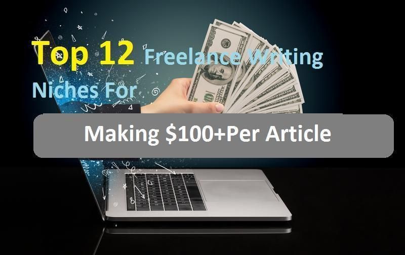Top 12 Freelance Writing Niches For Making $100 Per Article 2023
