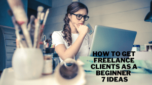 Read more about the article How to Get Freelance Clients as a Beginner in 2022 | 7 Ideas