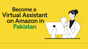 Read more about the article How to Become a Virtual Assistant on Amazon in Pakistan 2022 and Earn Money