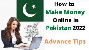 Read more about the article How to Make Money Online in Pakistan 2022 | How to Earn Money Online in Pakistan 2022