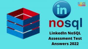 Read more about the article LinkedIn NoSQL Assessment Test Answers 2022 – LinkedIn NoSQL Quiz, Test Answers 2022