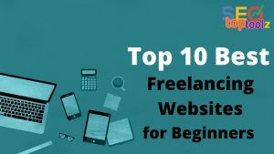 Read more about the article Top 10 Best Freelancing Websites for Beginners in 2022