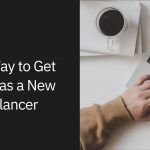 What is the Best Way to Get Clients as a New Freelancer?