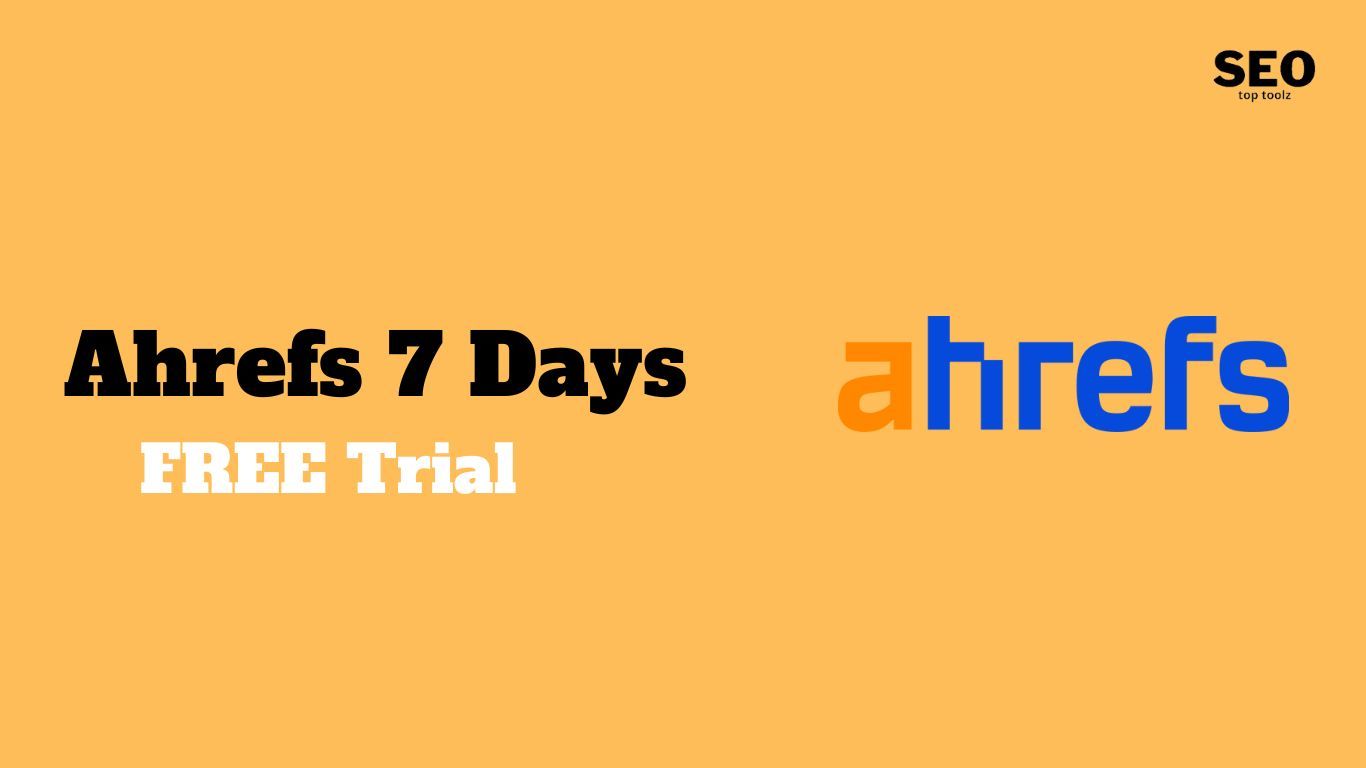 Ahrefs 7 Days FREE Trial